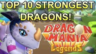 TOP 10 STRONGEST DRAGONS IN DRAGON MANIA LEGENDS!