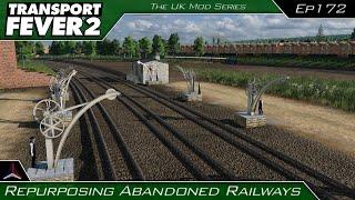 Repurposing Abandoned Railways | Transport Fever 2 - The UK Mods Series | #172