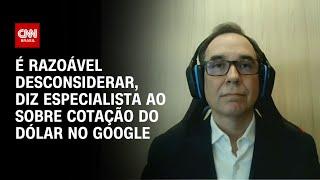 É razoável desconsiderar, diz especialista ao sobre cotação do dólar no Google | WW