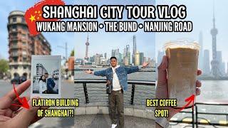 EXPLORING SHANGHAI: THE BUND, WUKANG MANSION, FERGUSON LANE, FORMER FRENCH CONCESSION + SHOPPING