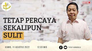 TETAP PERCAYA SEKALIPUN SULIT - Ps Yusuf Manubulu