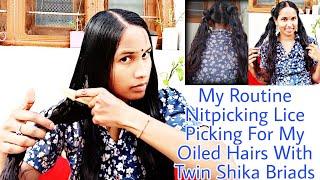 My Self Routine Nitpicking Lice Picking For My Long Oiled Hair's With Twin Shika Briads