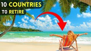 10 Countries to LIVE or RETIRE Comfortably in 2023 | Affordable Retirement Destinations