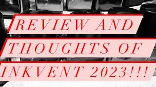 Inkvent 2023 REVIEW and Thoughts ️ SPOILERS!! 