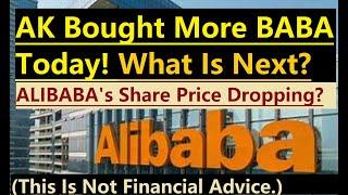 Alibaba's Share Price Is Dropping Again? AK Is Buying! What Is Next? (Not Financial Advice.)