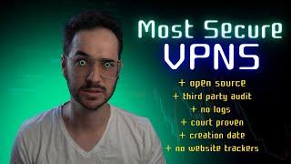 Most Secure VPNs - Open Source, Audits, No Logs, Court Proven, no TRACKERS!