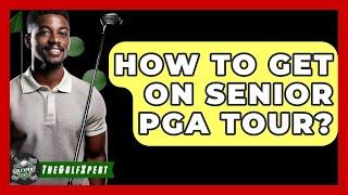 How To Get On Senior PGA Tour? - The Golf Xpert