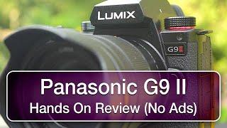 Panasonic G9 II Detailed Hands On Review (no ads)