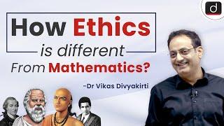 How Ethics is different from Mathematics? | Dr. Vikas Divyakirti | Drishti IAS English