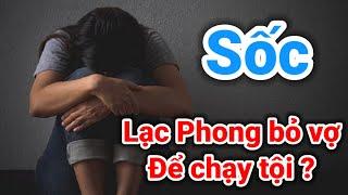 Bất ngờ youtuber lạc phong tuyên bố "chia tay" vợ .. vì sao ? | Gấc Việt TV