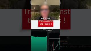 Trade against the LOSERS !