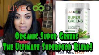 The benefits of taking LiveGood Organic Super Greens as a way to improve and maximize one's health!