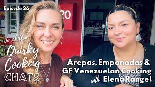 Arepas, Empanadas & GF Venezuelan Cooking, with Elena Rangel