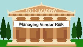 SOC 2 Academy: Managing Vendor Risk