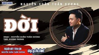 Đời | Âm nhạc & Thể hiện: Nguyễn Xuân Tuấn Dương | Thơ: Dương Thành