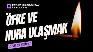 Mizaçlarda Öfke ve Nura Ulaşmak I Zeynep Işık Büyükbay