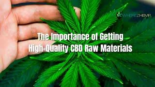 The Importance of Getting High-Quality CBD Raw Materials