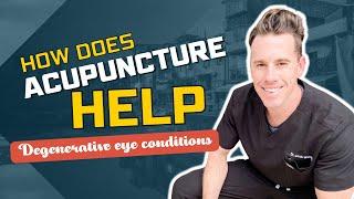 How does acupuncture help eye conditions like macular degeneration, retinitis Pigmentosa, stargardt