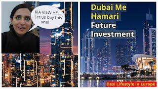 Dubai Me Humare Investments plan  Dubai Vlogs 9 - Desi lifestyle in Europe