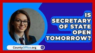 Is Secretary Of State Open Tomorrow? - CountyOffice.org