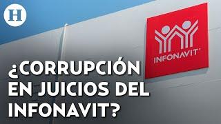 ¡249 mil personas perdieron sus casas! Infonavit exhibe corrupción en juicios a derechohabientes