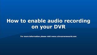 How to Enable Audio Recording on your DVR