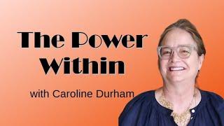 The Power Within, with Caroline Durham