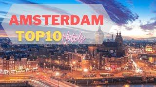 Top10 Hotels in Amsterdam, Netherland | Best Luxury Hotels in Amsterdam