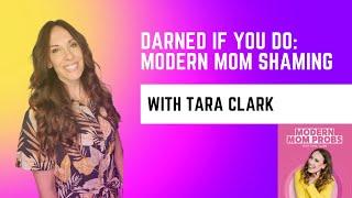 Darned If You Do: Modern Mom-Shaming  | Modern Mom Probs