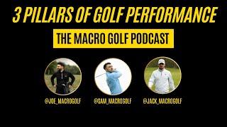 The 3 Pillars of Golf Performance | The Macro Golf Podcast S3 Ep2