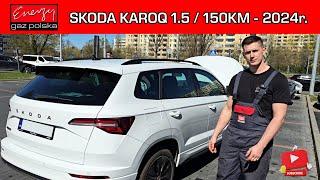 MONTAŻ LPG SKODA KAROQ 1.5 150KM 2024R NA GAZ BRC MAESTRO W ENERGY GAZ POLSKA