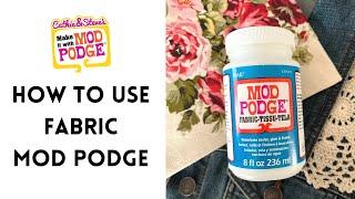 How to Use Fabric Mod Podge