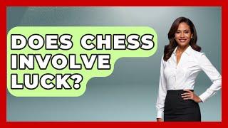 Does Chess Involve Luck? - The Board Game Xpert