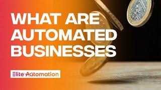 What Are Automated Businesses? | Elite Automation