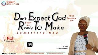 DONT EXPECT GOD TO DO SOMETHING NEW IF YOU ARE NOT READY TO DO SOMETHING NEW