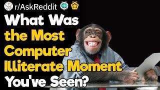 The Most Computer Illiterate Moments