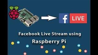 Facebook Live Stream using Raspberry Pi