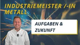 Industriemeister Metall warum er so wertvoll ist? Welche Aufgaben habe ich?