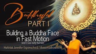 Making a Buddha in FAST MOTION!  My Process Part 1- So 'Buddhaful'