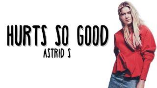 Astrid S - Hurts So Good (Lyrics)