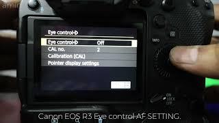 canon EOS R3 eye control auto focus | how to calibrate eye control auto focus in EOS R3