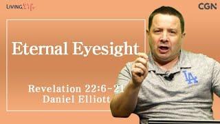 Eternal Eyesight (Revelation 22:6-21) Living Life 12/31/2024 Daily Devotional BIble Study