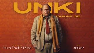 UNKI TARAF SE - NUSRAT FATEH ALI KHAN X VIBRONO