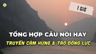 Tổng Hợp Những Câu Nói Hay, Bài Học Cuộc Sống Hay & Ý Nghĩa | Truyền Cảm Hứng - Tạo Động Lực