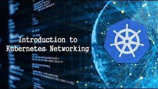 Introduction to Kubernetes Networking