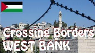 Crossing Borders: into the WEST BANK in Israel