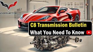 C8 Corvette Transmission Bulletin!!! WHAT DOES IT MEAN???