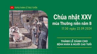 CHÚA NHẬT XXV MÙA THƯỜNG NIÊN NĂM B | 17:30 NGÀY 22-9-2024 | TRUNG TÂM MỤC VỤ TGPSG