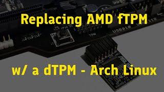 Installing a dTPM Chip to Replace AMD fTPM - Arch Linux