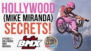 Hollywood (Mike Miranda) Secrets! | Super Rad BMX Podcast Episode 2